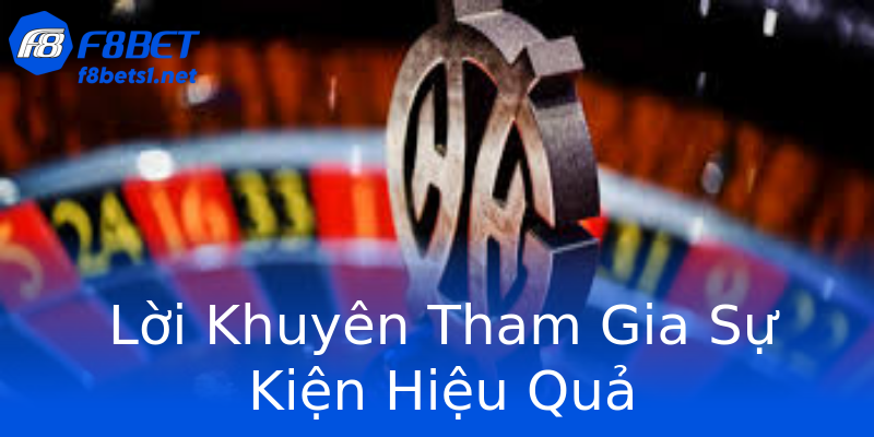 Lời Khuyên Tham Gia Sự Kiện Hiệu Quả Lời Khuyên Tham Gia Sự Kiện Hiệu Quả